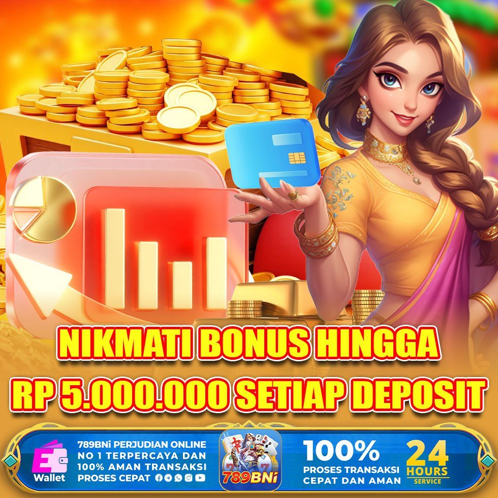 nikmati bonus hingga setiap deposit 789bni - rp 5.00.000